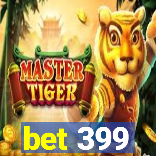 bet 399